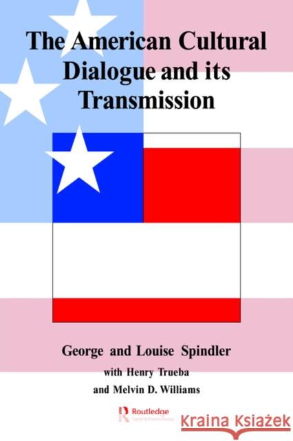 The American Cultural Dialogue and Its Transmission George Spindler 9781850007746 Routledge - książka