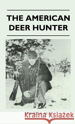 The American Deer Hunter Francis E. Sell 9781446512647 Meredith Press - książka