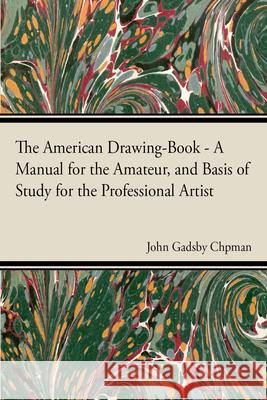 The American Drawing-Book John Gadsby Chapman 9781444673418 Brownell Press - książka