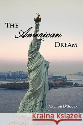 The American Dream Arthur D'Souza 9781449067960 AuthorHouse - książka