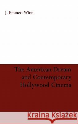 The American Dream and Contemporary Hollywood Cinema J Winn 9780826428615  - książka