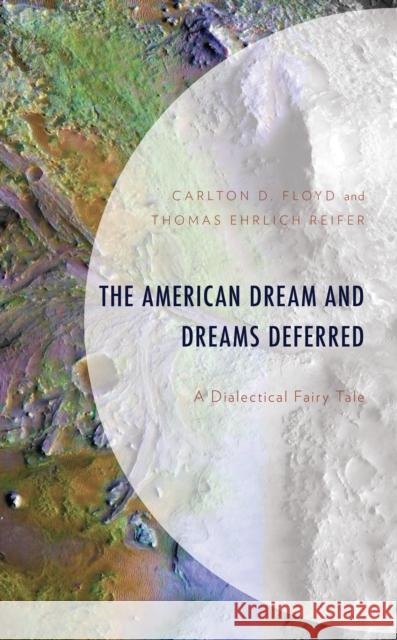 The American Dream and Dreams Deferred: A Dialectical Fairy Tale Thomas E. Reifer 9781793634115 Lexington Books - książka