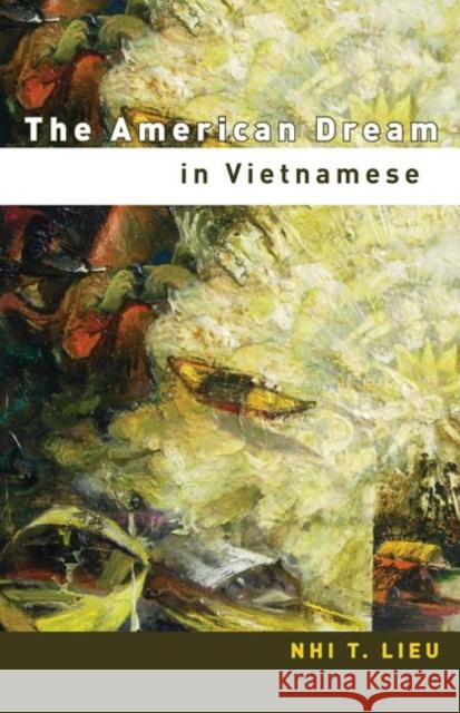 The American Dream in Vietnamese Nhi T. Lieu 9780816665693 University of Minnesota Press - książka