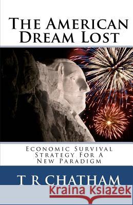 The American Dream Lost T. R. Chatham 9781470012625 Createspace - książka