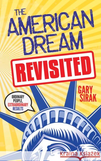 The American Dream, Revisited: Ordinary People, Extraordinary Results  9781630479633 Morgan James Publishing - książka