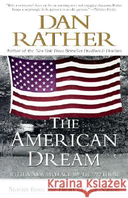 The American Dream: Stories from the Heart of Our Nation Dan Rather 9780060937706 Harper Perennial - książka
