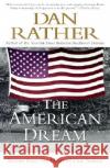 The American Dream: Stories from the Heart of Our Nation Dan Rather 9780060937706 Harper Perennial