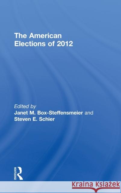 The American Elections of 2012 Janet Box-Steffensmeier Steven Schier 9780415807104 Routledge - książka