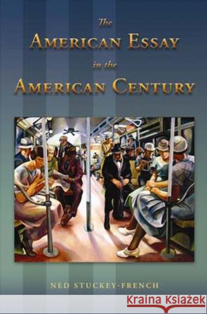 The American Essay in the American Century: Volume 1 Stuckey-French, Ned 9780826220158 University of Missouri Press - książka