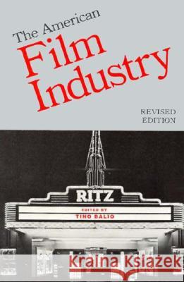 The American Film Industry Tino Balio 9780299098742 University of Wisconsin Press - książka