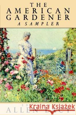 The American Gardener Allen Lacy 9780374522179 Farrar Straus Giroux - książka