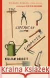 The American Gardener William Cobbett Michael Pollan Verlyn Klinkenborg 9780812967371 Modern Library