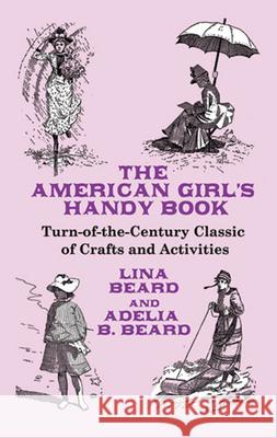 The American Girl's Handy Book Beard, Lina 9780486467726 Dover Publications - książka