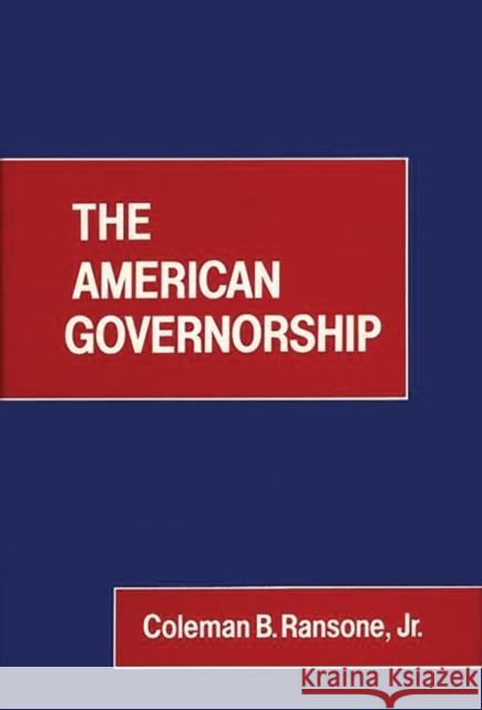 The American Governorship Coleman Bernard Ransone 9780313229770 Greenwood Press - książka