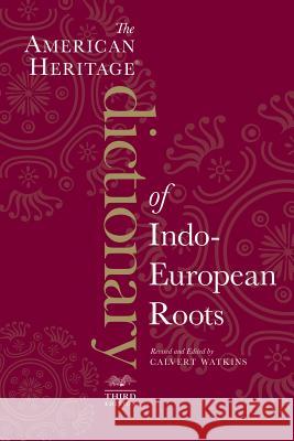 The American Heritage Dictionary of Indo-European Roots Calvert Watkins 9780547549446 Houghton Mifflin Harcourt (HMH) - książka