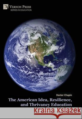 The American Idea, Resilience, and Thrivancy Education Dexter Chapin Barry Clemson 9781648899485 Vernon Press - książka