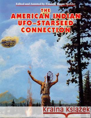 The American Indian - UFO Starseed Connection Timothy Green Beckley Brad Steiger Chris Franz Warner 9780938294900 Inner Light - Global Communications - książka
