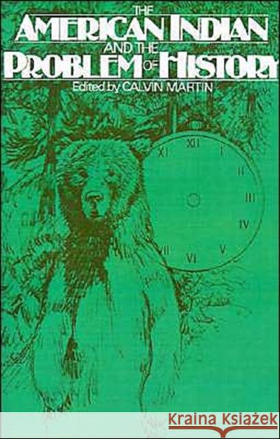 The American Indian and the Problem of History Calvin Martin 9780195038569 Oxford University Press - książka