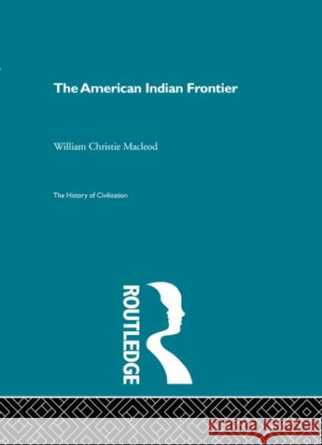 The American Indian Frontier William Christie Macleod William Christie Macleod  9780415156103 Taylor & Francis - książka