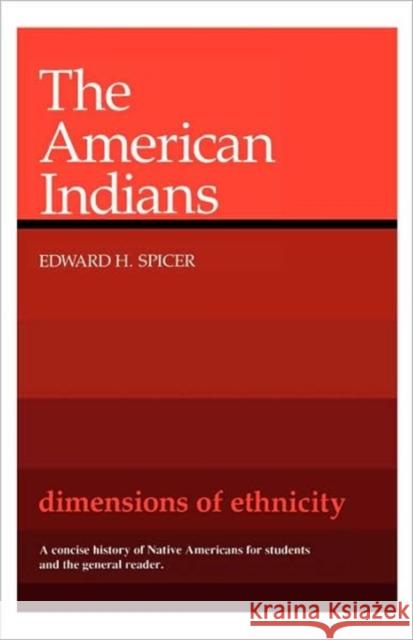 The American Indians Edward H. Spicer 9780674024762 Belknap Press - książka