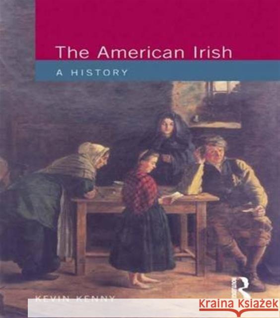 The American Irish: A History Kevin Kenny 9781138143890 Routledge - książka