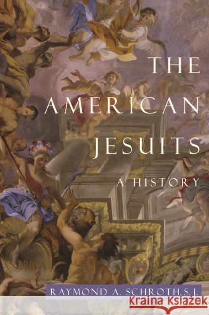 The American Jesuits: A History Raymond Schroth 9780814740255 New York University Press - książka