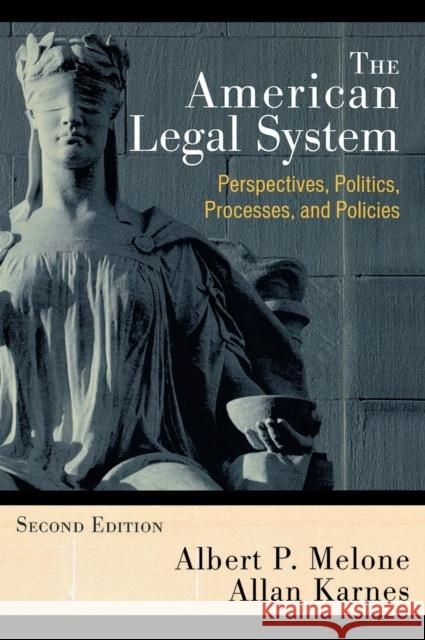 The American Legal System: Perspectives, Politics, Processes, and Policies, Second Edition Melone, Albert P. 9780742547537 Rowman & Littlefield Publishers - książka