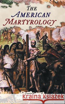 The American Martyrology Frederick George Holweck Claudio R. Salvucci 9781935228134 Arx Publishing - książka