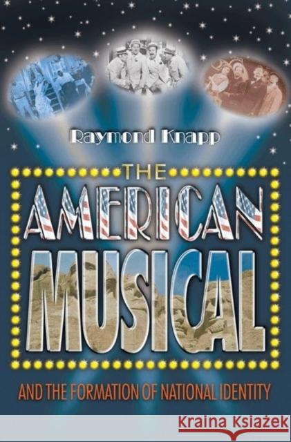 The American Musical and the Formation of National Identity Raymond Knapp 9780691126135 Princeton University Press - książka