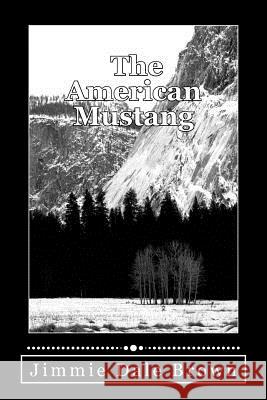 The American Mustang Jimmie Dale Brown 9781516874248 Createspace - książka
