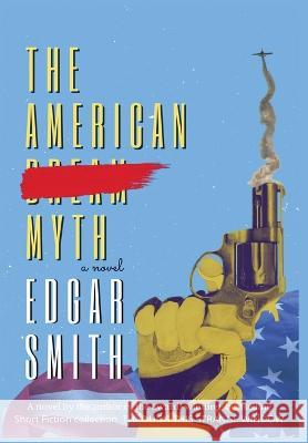 The American Myth Edgar Smith   9781736884850 Books&smith - książka