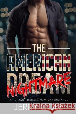 The American Nightmare: An Urban Thriller Gay Romance Jerry Cole 9781985816138 Createspace Independent Publishing Platform - książka