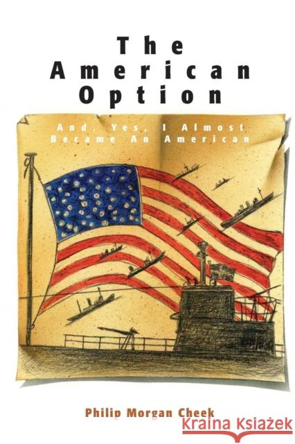 The American Option, And, Yes, I Almost Became an American Cheek, Philip Morgan 9781883283407 Brick Tower Books - książka