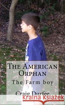 The American Orphan: The Farm boy Durfee, Craig 9781492708292 Createspace - książka