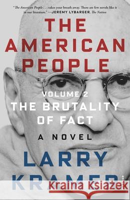 The American People: Volume 2: The Brutality of Fact: A Novel Larry Kramer 9781250785688 Picador USA - książka