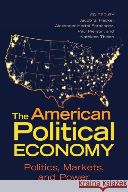 The American Political Economy: Politics, Markets, and Power Jacob S. Hacker Alexander Hertel-Fernandez Paul Pierson 9781009014861 Cambridge University Press - książka