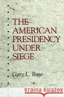 The American Presidency Under Siege Gary L. Rose 9780791433386 State University of New York Press - książka