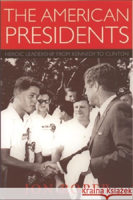 The American Presidents: Heroic Leadership from Kennedy to Clinton Roper, Jon 9780748612260 Edinburgh University Press - książka