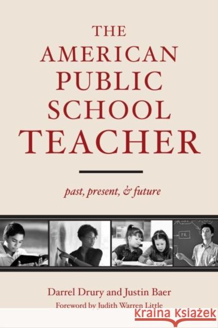 The American Public School Teacher: Past, Present, and Future Drury, Darrel 9781612504704 Harvard Educational Publishing Group - książka