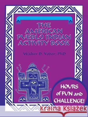 The American Pueblo Indian Activity Book Walter D. Yoder 9780865342194 Sunstone Press - książka