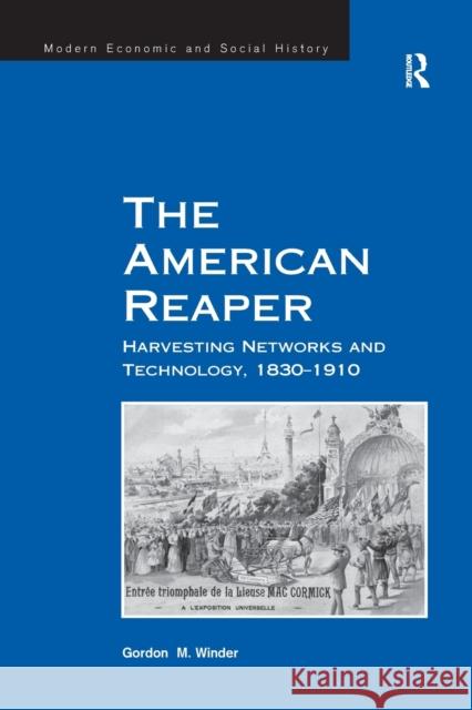 The American Reaper: Harvesting Networks and Technology, 1830-1910 Gordon M. Winder 9781138261280 Routledge - książka