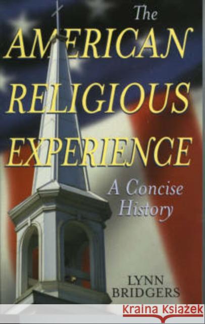 The American Religious Experience: A Concise History Bridgers, Lynn 9780742550599 Rowman & Littlefield Publishers - książka