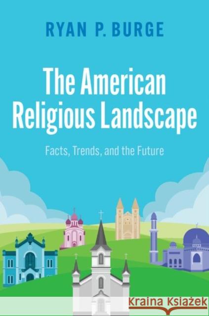 The American Religious Landscape Ryan P. (Associate Professor, Associate Professor, Eastern Illinois University) Burge 9780197762837 Oxford University Press Inc - książka