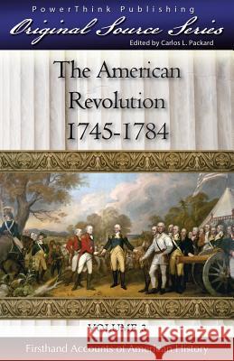 The American Revolution: 1745 - 1784 George Washington Benjamin Franklin Daniel Boone 9781936472031 Powerthink Publishing - książka