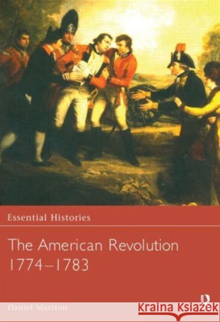 The American Revolution 1774-1783 Daniel Marston 9780415968379 Routledge - książka