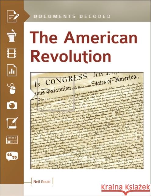 The American Revolution: Documents Decoded Neil Gould 9781440839467 ABC-CLIO - książka
