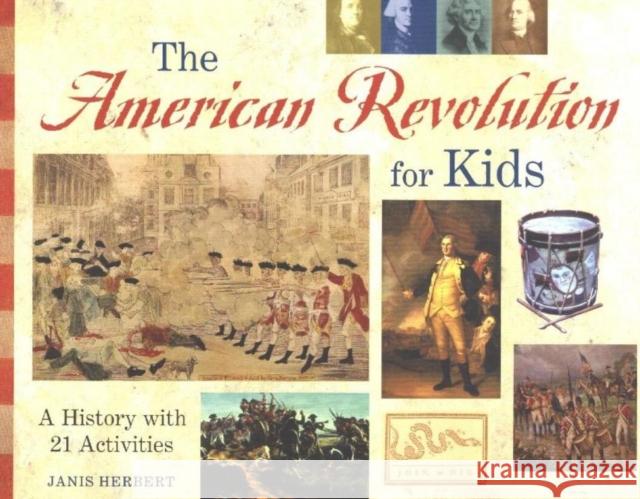 The American Revolution for Kids: A History with 21 Activities Herbert, Janis 9781556524561 Chicago Review Press - książka
