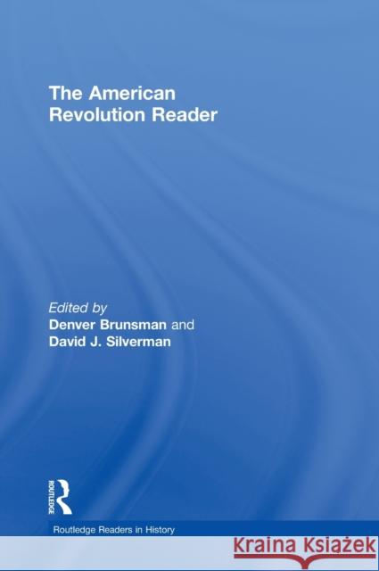 The American Revolution Reader Denver Brunsman David J. Silverman 9780415537568 Routledge - książka
