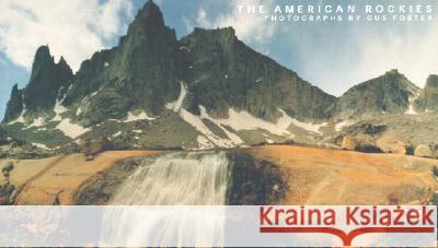 The American Rockies : Photographs by Gus Foster Gus Foster 9780826330192 Albuquerque Museum - książka