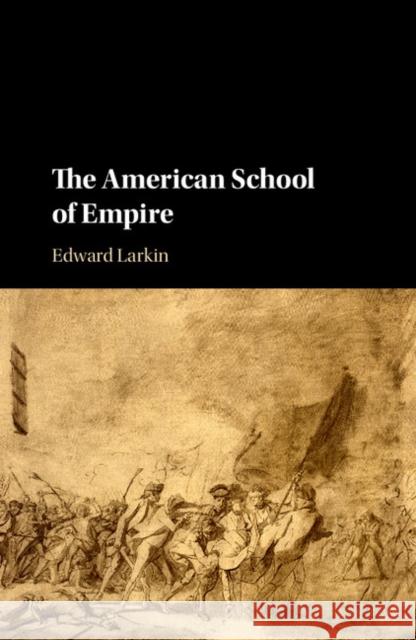 The American School of Empire Edward Larkin 9781107140202 Cambridge University Press - książka